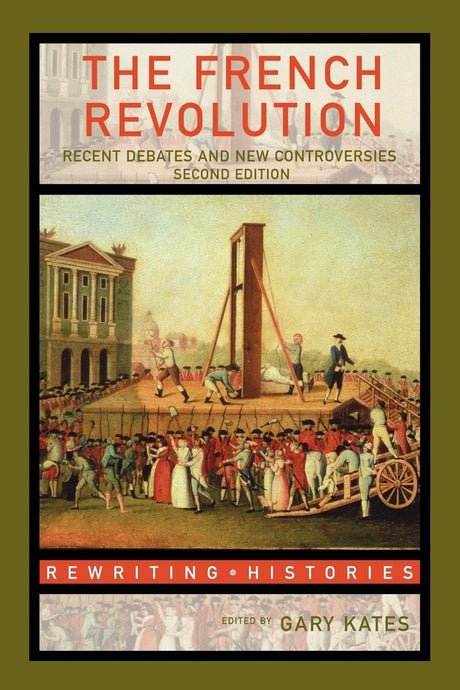 The French Revolution: Recent Debates and New Controversies (Rewriting Histories) - Retail Maharaj