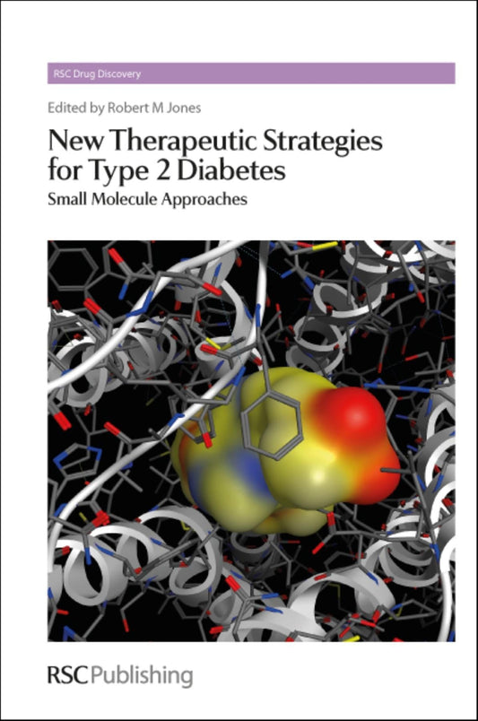 NEW THERAPEUTIC STRATEGIES FOR TYPE 2 DIABETES : SMALL MOLECULE APPROACHES: Volume 27 (Drug Discovery)