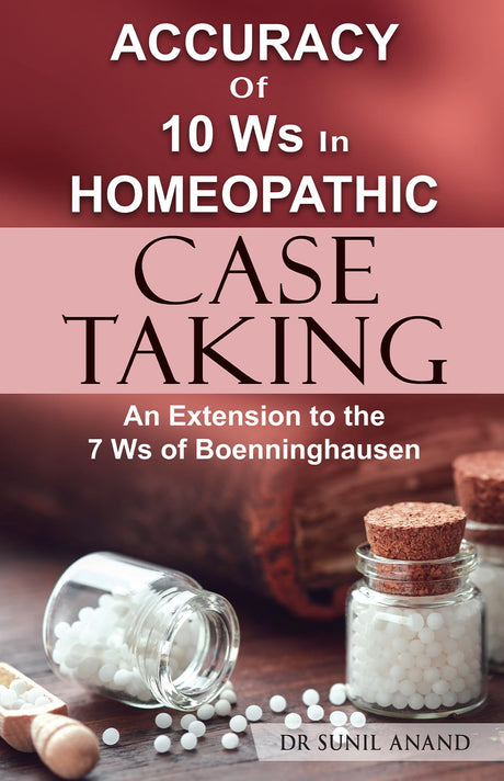 Accuracy Of 10ws In Homeopathic Case Taking – An Extension to the 7 Ws of Boenninghausen - Retail Maharaj
