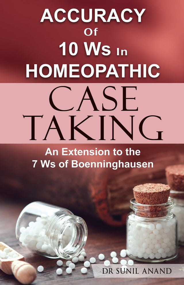 Accuracy Of 10ws In Homeopathic Case Taking – An Extension to the 7 Ws of Boenninghausen - Retail Maharaj