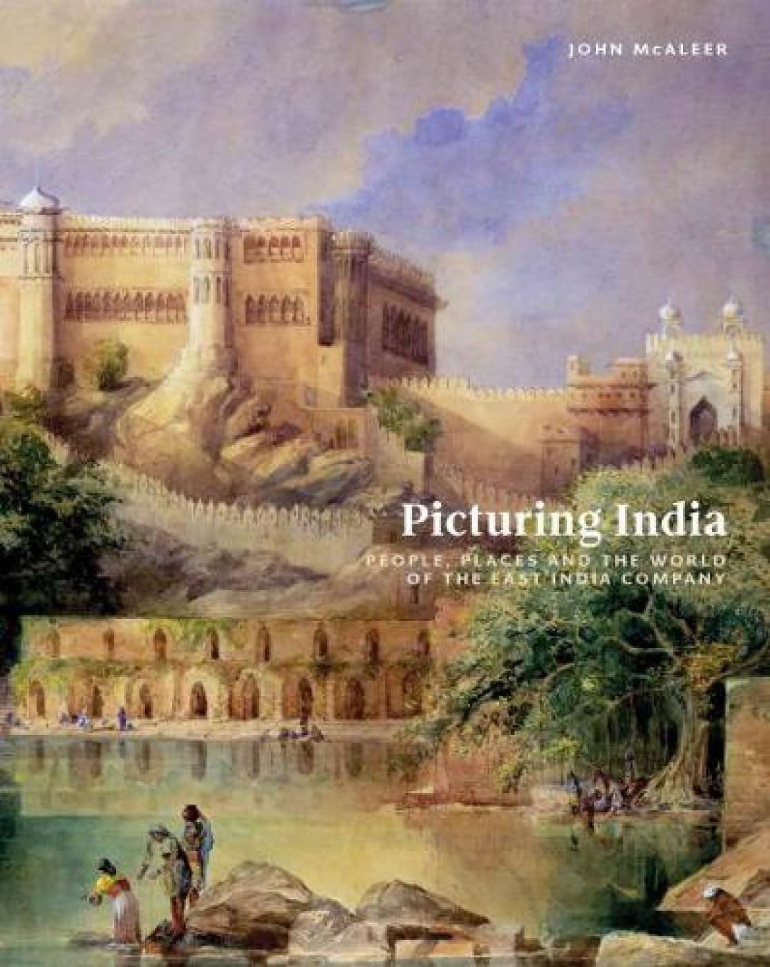 Picturing India: People, Places and the World of the East India Company - Retail Maharaj
