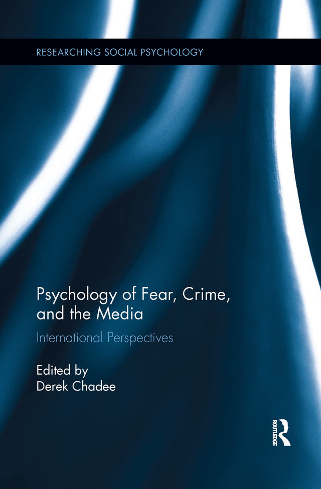 Psychology of Fear, Crime and the Media: International Perspectives (Researching Social Psychology) - Retail Maharaj