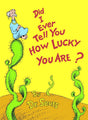 Did I Ever Tell You How Lucky You Are? (Classic Seuss) - Retail Maharaj