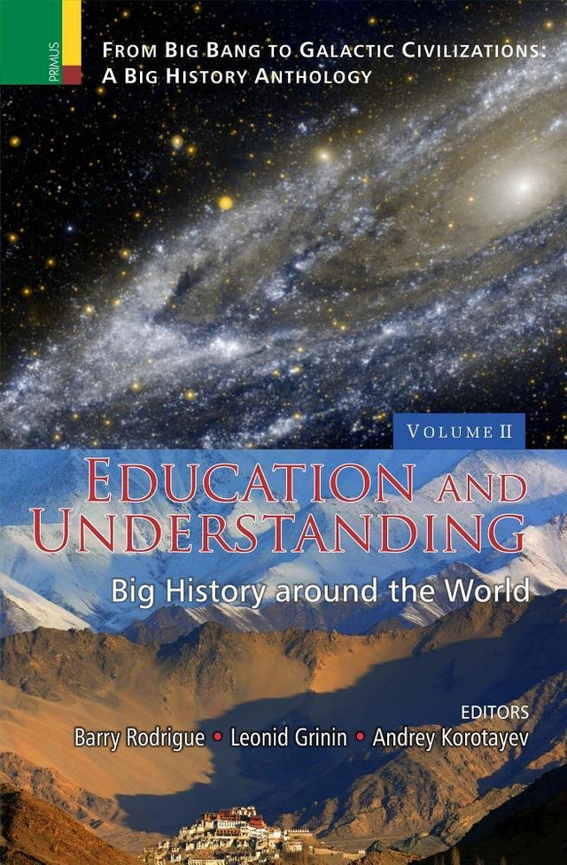 Education and Understanding (Big History around the world) -Volume.II (HB) (From Big Bang to Galactic Civilization: a Big History Anthology) - Retail Maharaj