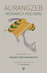 Aurangzeb – Monarch and Man (Ratna Translation Series)