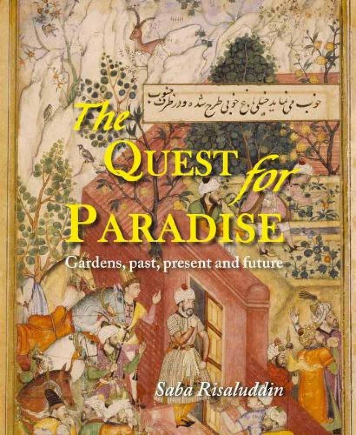 The Quest For Paradise: Gardens, Past, Present and Future - Retail Maharaj
