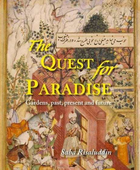 The Quest For Paradise: Gardens, Past, Present and Future - Retail Maharaj