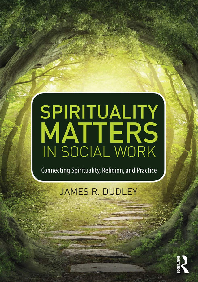 Spirituality Matters in Social Work: Connecting Spirituality, Religion, and Practice (Race and Politics) - Retail Maharaj