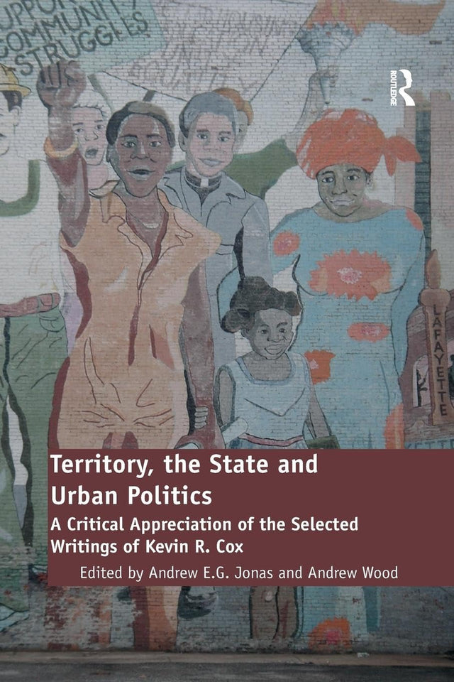 Territory, the State and Urban Politics: A Critical Appreciation of the Selected Writings of Kevin R. Cox - Retail Maharaj