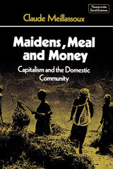 Maidens, Meal and Money: Capitalism and the Domestic Community (Themes in the Social Sciences)