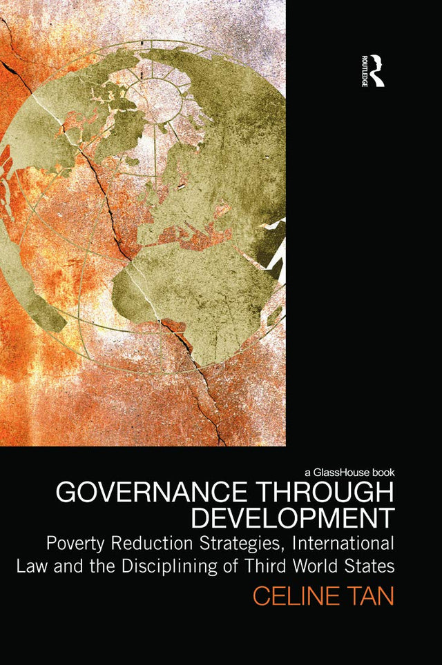 Governance through Development: Poverty Reduction Strategies, International Law and the Disciplining of Third World States (Law, Development and Globalization) - Retail Maharaj