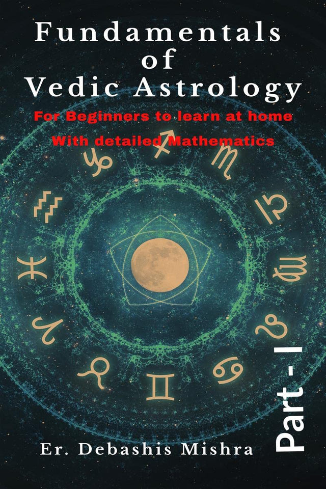 Fundamentals of Vedic Astrology (Part-1) [English] By Debashis Mishra - Retail Maharaj