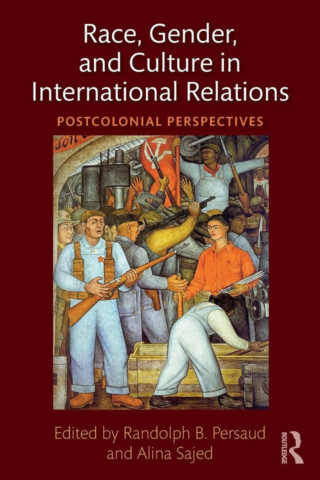 Race, Gender, and Culture in International Relations: Postcolonial Perspectives - Retail Maharaj