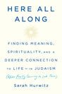 Here All Along: Finding Meaning, Spirituality, and a Deeper Connection to Life--in Judaism (After Finally Choosing to Look There) - Retail Maharaj