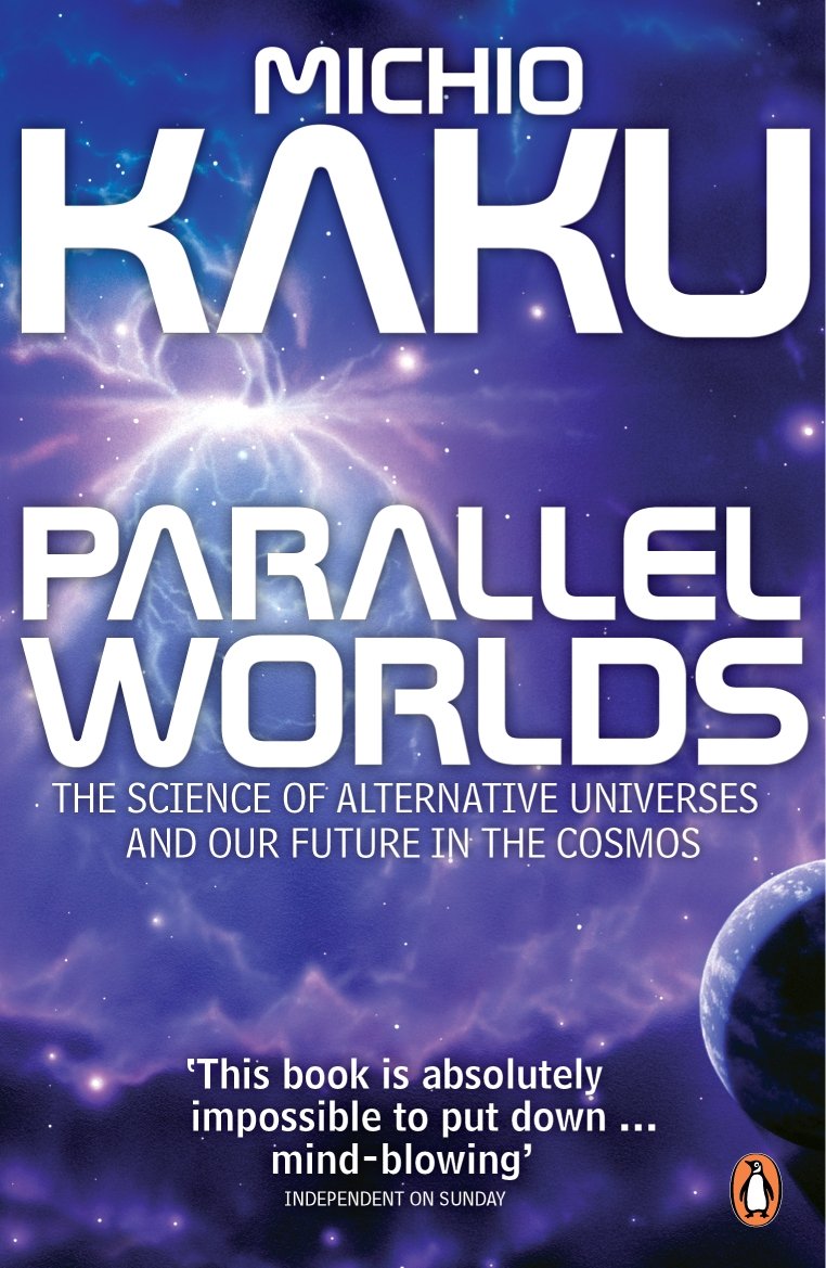Parallel Worlds: The Science of Alternative Universes and Our Future in the Cosmos [Paperback] Michio Kaku - Retail Maharaj