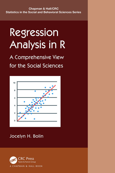 REGRESSION ANALYSIS IN R: A Comprehensive View for the Social Sciences (Chapman & Hall/CRC Statistics in the Social and Behavioral Sciences) - Retail Maharaj