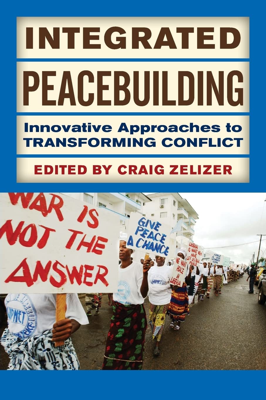 Integrated Peacebuilding: Innovative Approaches to Transforming Conflict - Retail Maharaj