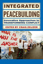 Integrated Peacebuilding: Innovative Approaches to Transforming Conflict - Retail Maharaj