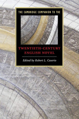 The Cambridge Companion to the Twentieth-Century English Novel (Cambridge Companions to Literature)