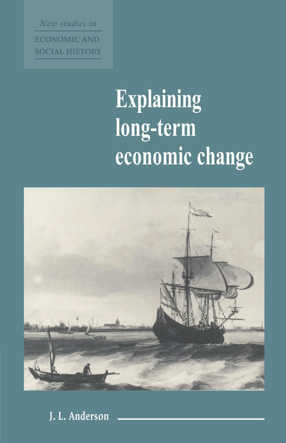 Explaining Long-Term Economic Change: 10 (New Studies in Economic and Social History)