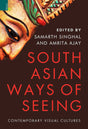 South Asian Ways of Seeing: Contemporary Visual Cultures - Retail Maharaj