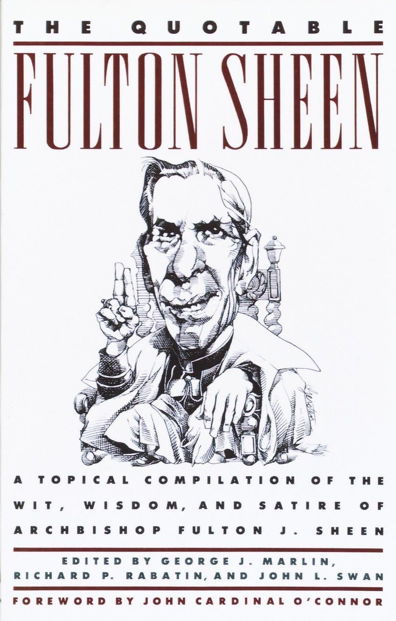 The Quotable Fulton Sheen: A Topical Compilation of the Wit, Wisdom, and Satire of Archbishop Fulton J. Sheen - Retail Maharaj
