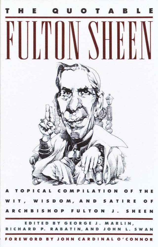 The Quotable Fulton Sheen: A Topical Compilation of the Wit, Wisdom, and Satire of Archbishop Fulton J. Sheen - Retail Maharaj