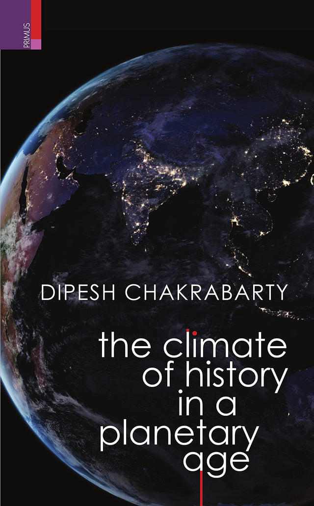 The Climate of History in a Planetary Age - Retail Maharaj