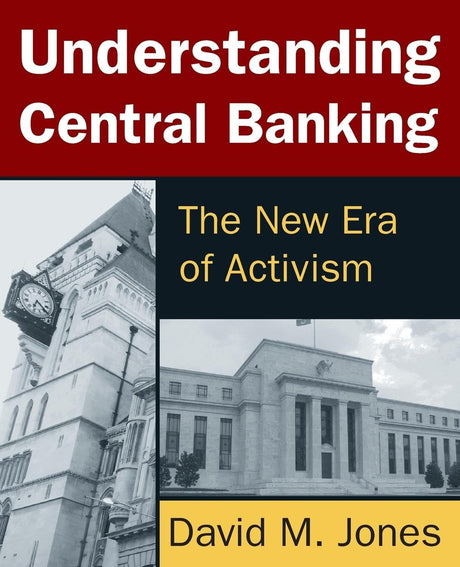Understanding Central Banking: The New Era of Activism - Retail Maharaj