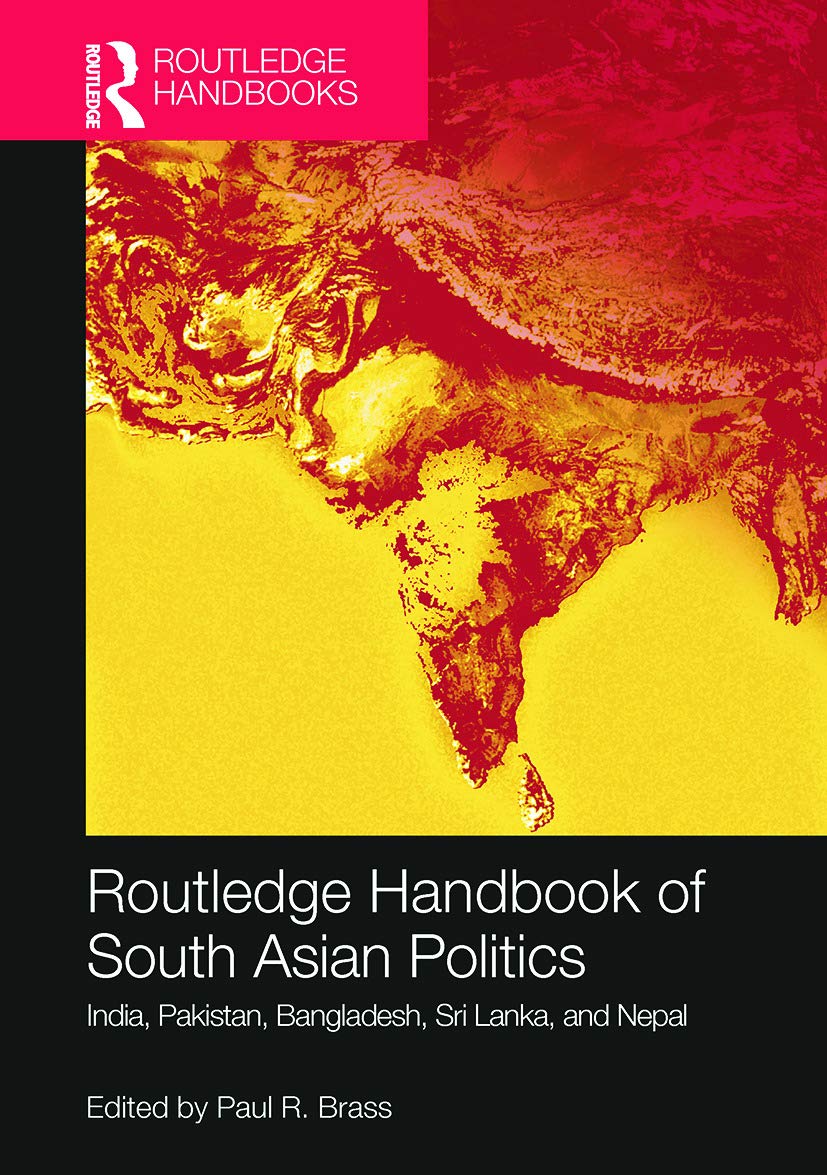 Routledge Handbook of South Asian Politics: India, Pakistan, Bangladesh, Sri Lanka, and Nepal (Routledge Handbooks) - Retail Maharaj