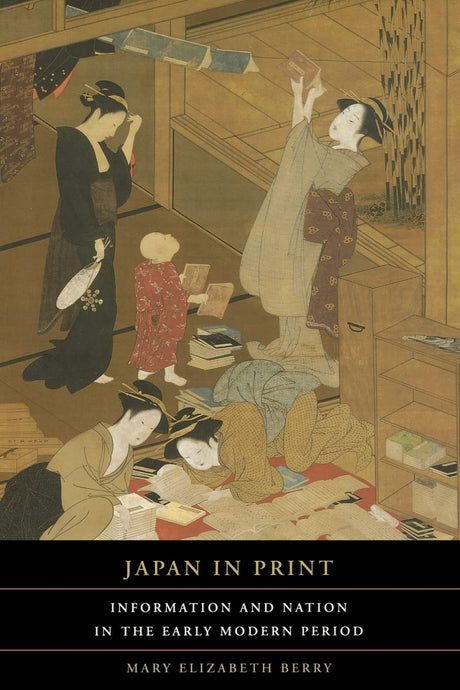 Japan in Print: Information and Nation in the Early Modern Period: 12 (Asia: Local Studies / Global Themes) - Retail Maharaj