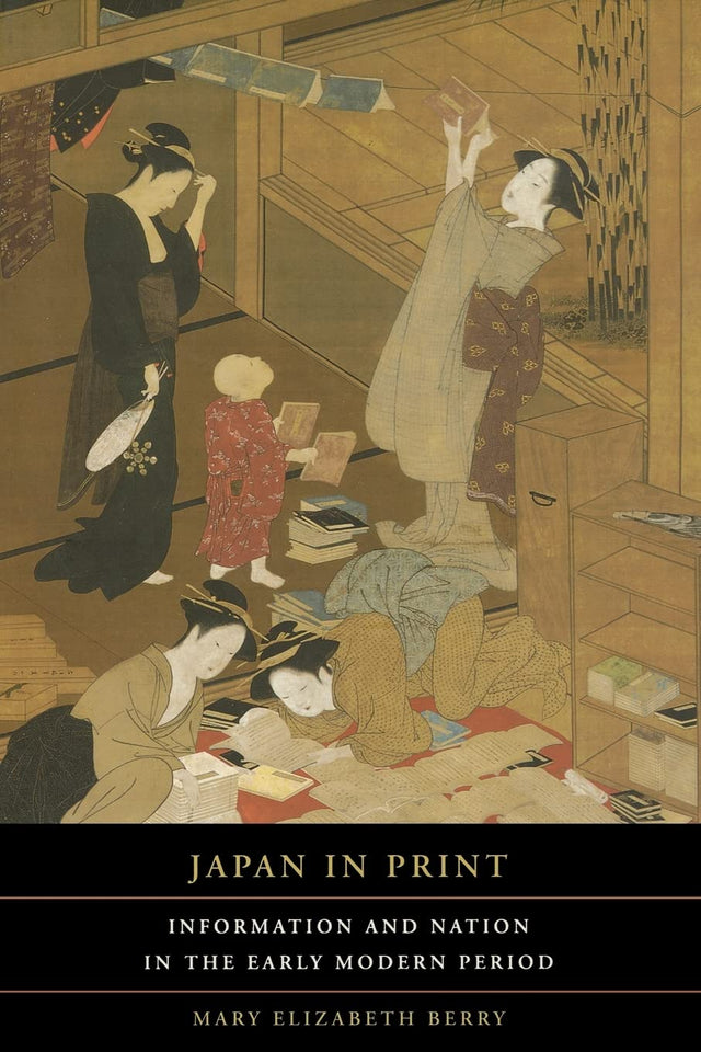 Japan in Print: Information and Nation in the Early Modern Period: 12 (Asia: Local Studies / Global Themes) - Retail Maharaj