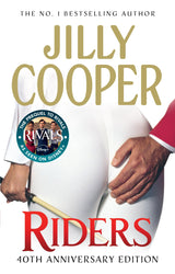 Riders: Jilly Cooper’s sensational classic from the Sunday Times bestseller (Rutshire Chronicles, 1)