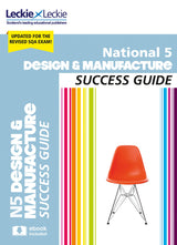 National 5 Design and Manufacture Success Guide: Revise for SQA Exams (Leckie N5 Revision)