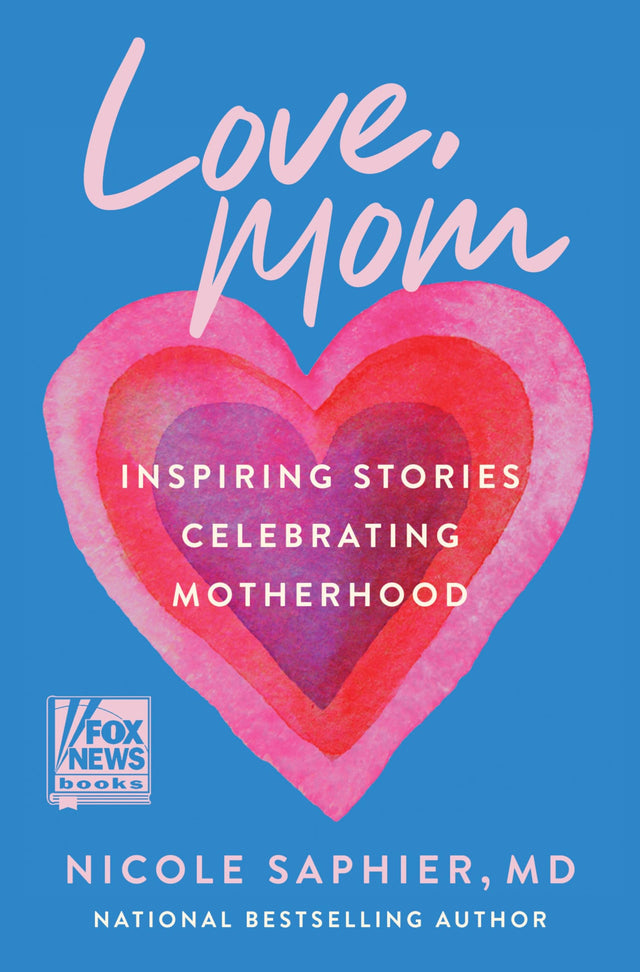 Love, Mom: Inspiring Stories Celebrating Motherhood - Retail Maharaj