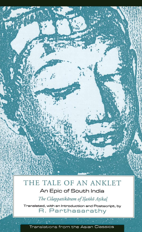 The Cilappatikaram of Ilanko Atikal: An Epic of South India (Translations from the Asian Classics) - Retail Maharaj