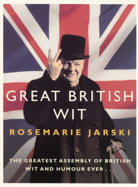 Great British Wit: The Greatest Assembly of British Wit and Humour Ever - Retail Maharaj