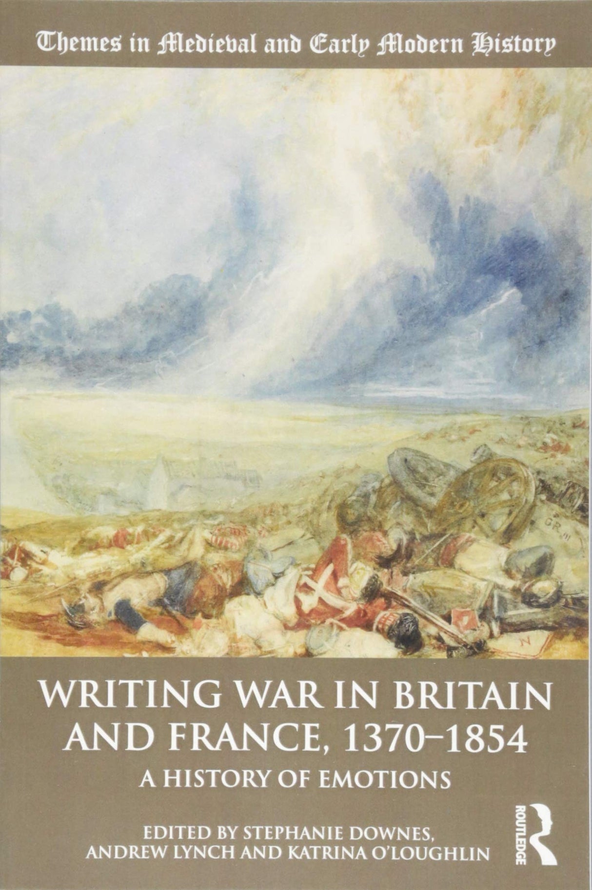 Writing War in Britain and France, 1370-1854: A History of Emotions (Themes in Medieval and Early Modern History)