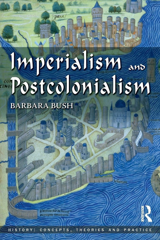 Imperialism and Postcolonialism (History: Concepts,Theories and Practice) - Retail Maharaj