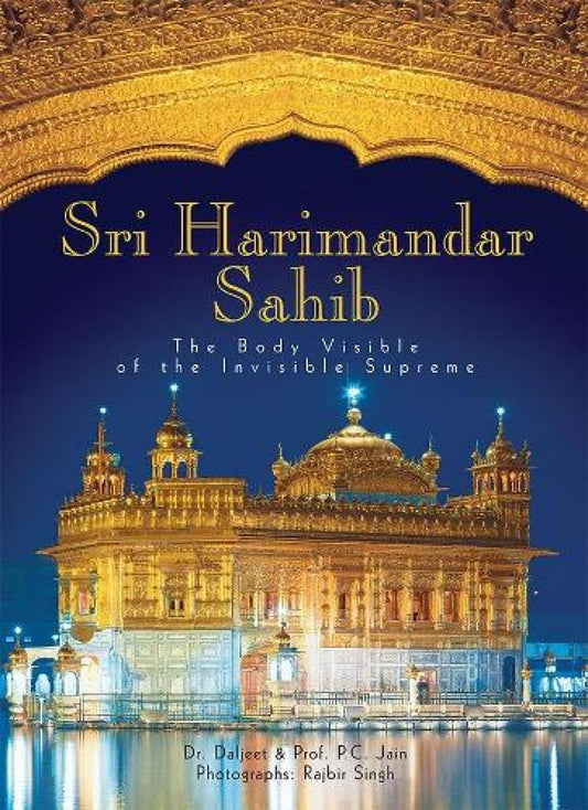 The Golden Temple (Sri Harimandar Sahib) : The Body Visible of The Invisible Supreme