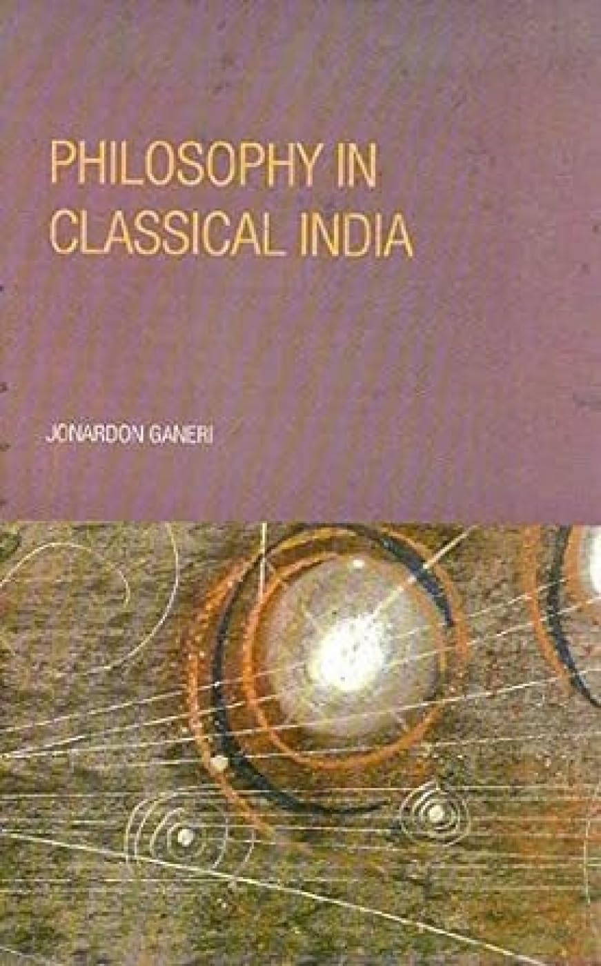 Philosophy in Classical India: The Proper Work of Reason