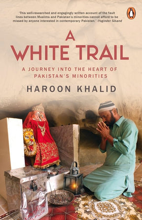 A White Trail: A Journey Into the Heart of Pakistan's Religious Minorities - Retail Maharaj