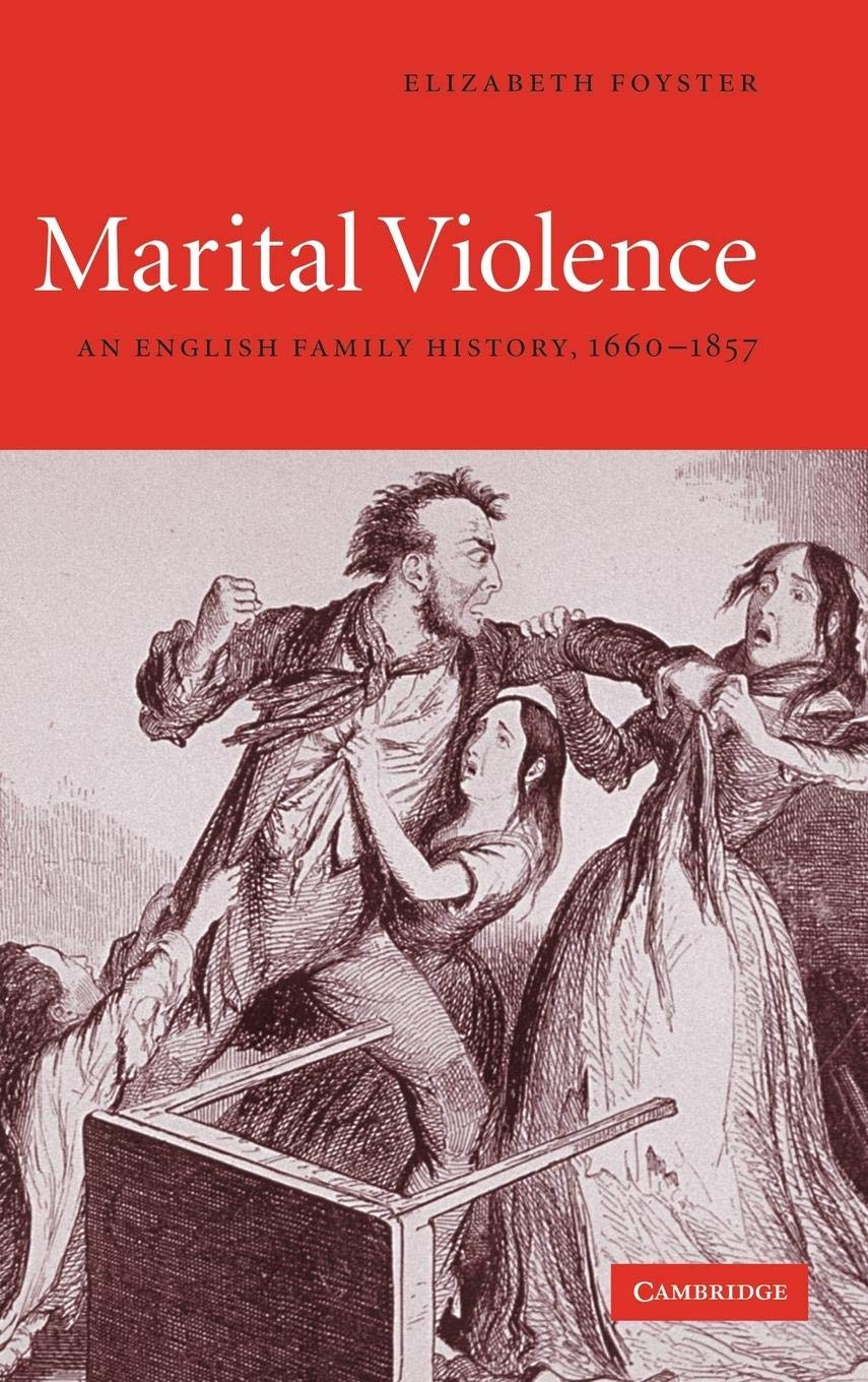 Marital Violence: An English Family History, 1660–1857