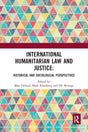 International Humanitarian Law and Justice: Historical and Sociological Perspectives - Retail Maharaj