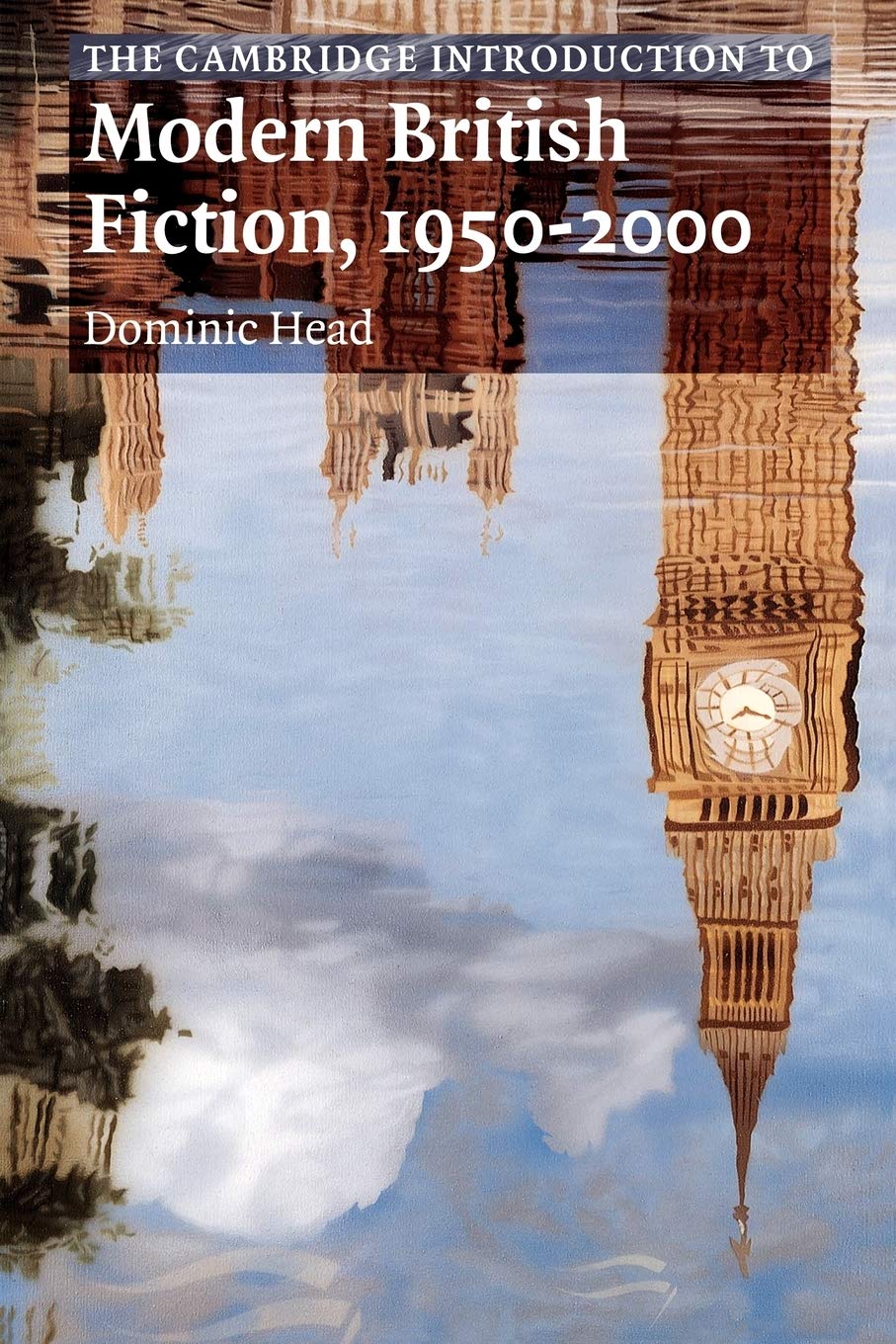 The Cambridge Introduction to Modern British Fiction, 1950-2000 (Cambridge Introductions to Literature)