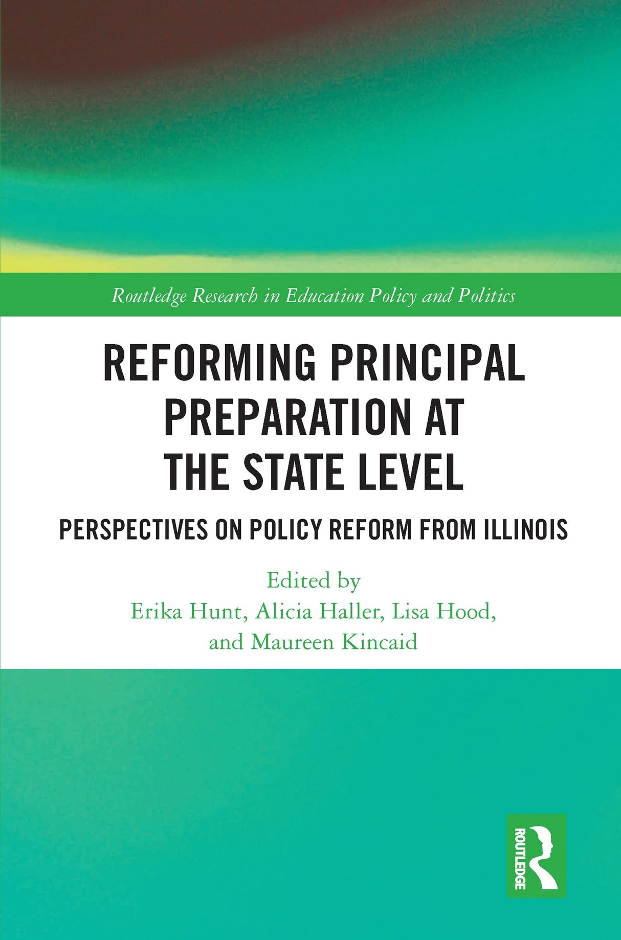 Reforming Principal Preparation at the State Level: Perspectives on Policy Reform from Illinois (Routledge Research in Education Policy and Politics) - Retail Maharaj