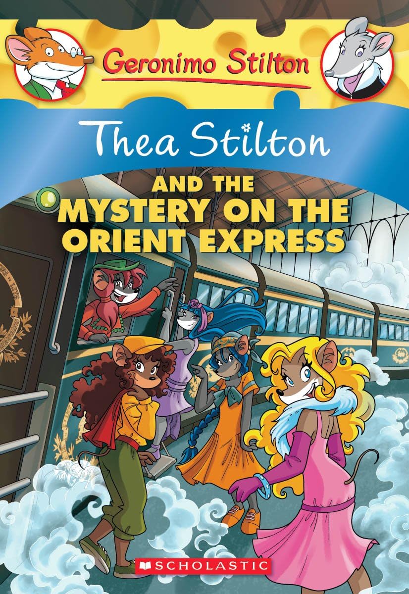 GERONIMO STILTON: THEA STILTON AND THE MYSTERY ON THE ORIENT EXP Elisabetta Dami