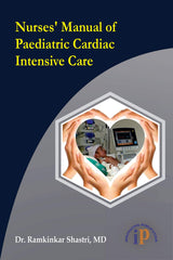 Nurses’ Manual of Paediatric Cardiac Intensive Care (Nursing Protocol) (First Edition, 2020) - Retail Maharaj