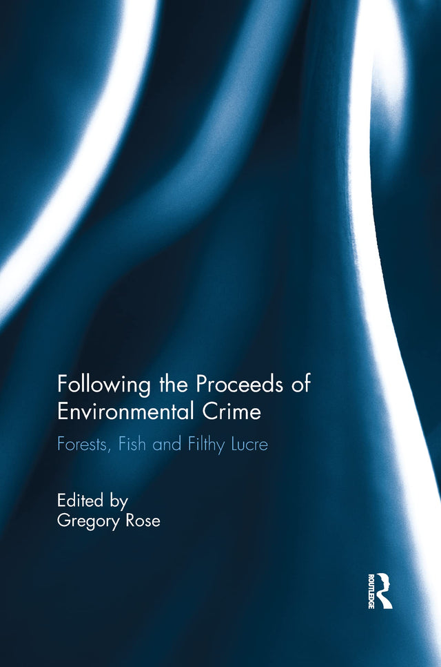 Following the Proceeds of Environmental Crime: Fish, Forests and Filthy Lucre - Retail Maharaj