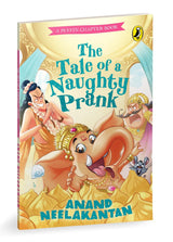 The Tale of a Naughty Prank: A Puffin Chapter Book | Full-Colour, Illustrated Book with Humour Stories from Indian Epics and Myths by Bestselling Author Anand Neelakantan | Ages 6+ - Retail Maharaj